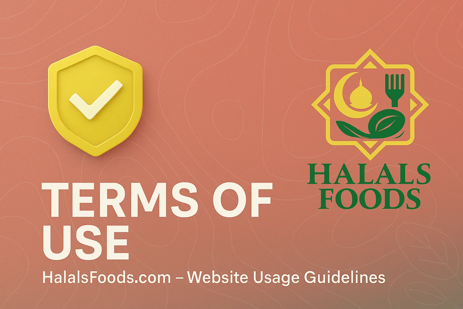 Read the Terms of Use for HalalsFoods.com to understand website rules, user responsibilities, content usage, and legal guidelines.